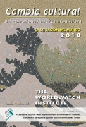 La situación del mundo 2010: cambio cultural : del consumismo hacia la sostenibilidad : informe anual del Worldwatch Institute sobre el progreso hacia una sociedad sostenible