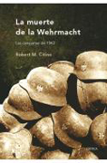 La muerte de la Wehrmacht: las campañas de 1942