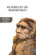 En busca de los Neandertales: la solución al rompecabezas de los orígenes del hombre