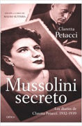 Mussolini secreto: los diarios de Claretta Petacci. 1932-1938