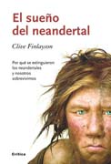 El sueño del neandertal: por qué se extinguieron los neandertales y nosotros sobrevivimos
