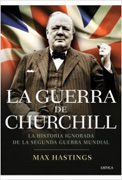 La guerra de Churchill: la historia ignorada de la segunda guerra mundial