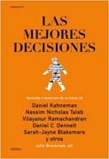 Las mejores decisiones: Aprenda a tomarlas de la mano de Daniel Kahneman Nassim Nicholas Taleb Vilayanur Ramachandran Daniel C. Dennett Sarah-Jayne Blakemore y otros