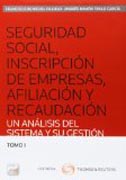 Seguridad social, inscripción de empresas, afiliación y recaudación: Un análisis del sistema y su gestión (2 Volms)