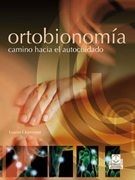 Ortobionomía: camino hacia el autocuidado : técnicas sencillas para aliviar el dolor y aumentar el bienestar