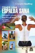Tener una espalda sana: descubra el método Kiné Form and Santé en 5 etapas y 80 ejercicios