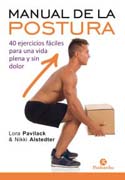 Manual de la postura: 40 ejercicios fáciles para una vida plena y sin dolor