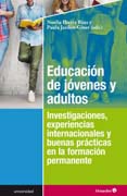 Educación de jóvenes y adultos: Investigaciones, experiencias internacionales y buenas prácticas en la formación permanente