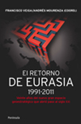 El retorno de Eurasia,1991-2011: veinte años del nuevo gran espacio geoestratégico que abrió pasao al siglo xxi