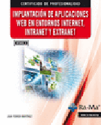 Implantación de aplicaciones web en entornos internet, intranet y extranet: MF0493_3. Certficados de profesionalidad