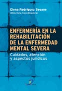 Enfermería en la rehabilitación de la enfermedad mental severa: cuidados, atención y aspectos jurídicos