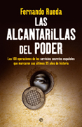 Las alcantarillas del poder: las 100 operaciones de los servicios secretos españoles que marcaron sus últimos 35 años de historia