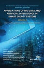 Applications of Big Data and Artificial Intelligence in Smart Energy Systems 2 Energy Planning, Operations, Control and Market Perspectives