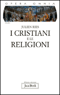 I cristiani e le religioni Vol. 1 Dagli Atti degli Apostoli al Vaticano II.
