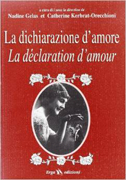 La dichiarazione d'amore = La déclaration d'amour: atti del Colloquio d'Urbino, 15-17 luglio 1996