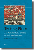 Trading places: the netherlandish merchants in early modern venice