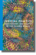 Judicial practice: institutions and agents in the islamic world