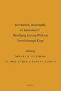 Pentateuch, Hexateuch, or Enneateuch?: identifying literary works in genesis through kings