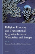 Religion, Ethnicity and Transnational Migration Between West Africa and Europe