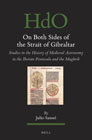 On Both Sides of the Strait of Gibraltar: Studies in the history of medieval astronomy in the Iberian Peninsula and the Maghrib