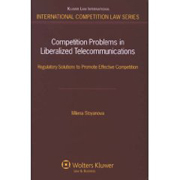 Competition problems in liberalized telecommunications: regulatory solutions to promote effective competition