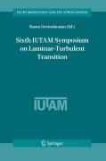 Sixth IUTAM Symposium on Laminar-Turbulent Transition: Proceedings of the Sixth IUTAM Symposium on Laminar-Turbulent Transition, Bangalore, India, 2004