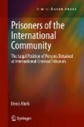 Prisoners of the international community: the legal position of persons detained at international criminal tribunals