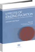 Effects of ionizing radiation: United Nations Scientific Committee on the Effects of Atomic Radiation - UNSCEAR 2006 Report v. 1 Report to the general assembly, with scientific annexes A and B