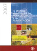 El estado mundial de la agricultura y la alimentación 2007: pagos a los agricultores por servicios ambientales