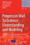 Progress in Wall Turbulence: Understanding and Modeling