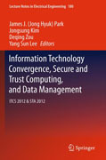 Information technology convergence, secure and trust computing, and data management: ITCS 2012 & STA 2012
