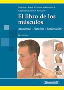 El libro de los músculos: anatomía, exploración, función