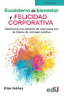 Ecosistema de bienestar y felicidad corporativa: Resiliencia y la creación de una nueva era de líderes de contagio positivo