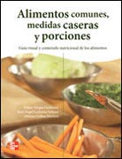 Alimentos comunes, medidas caseras y porciones: guía visual y contenido nutricional de los alimentos