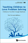 Teaching Children to Love Problem Solving: A Reference from Birth through Adulthood