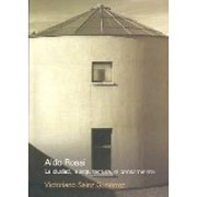 	Aldo Rossi: la ciudad, la arquitectura y el pensamiento